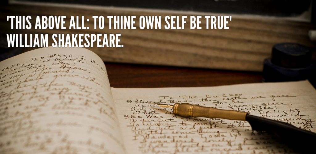 To thine own self be true. William Shakespeare